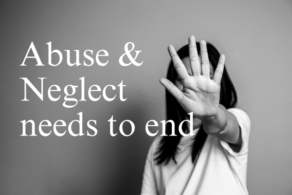 Abuse and Neglect needs to end